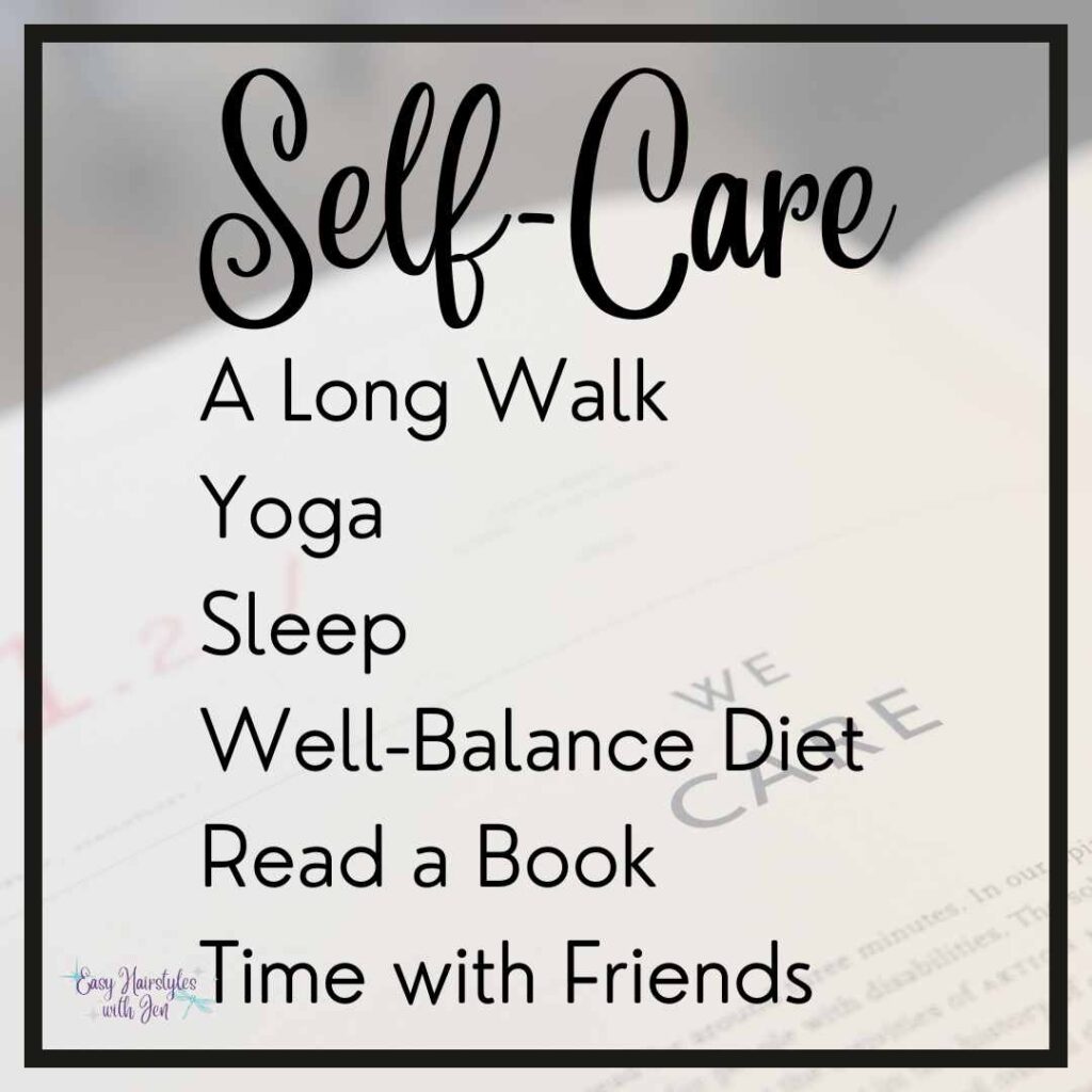 The picture is on a gray background with a black border and a faint image on the back of an open book that says we care. On the top of the picture says Self-Care below lists the following self-care items, A Long Walk, Yoga, Sleep, Well-Balance Diet, Reading a Book, Time with Friends for the article The importance of taking care of your hair when you are stressed. 